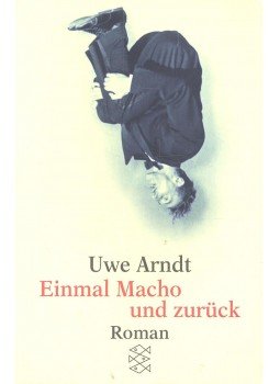 ARNDT, UWE - Einmal Macho und zurück ARNDT, UWE - Einmal Macho und zurück, null 2000 antikvár könyv