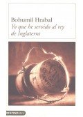 Bohumil Hrabal - Yo que he servido al rey de Inglaterra