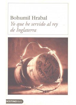 Bohumil Hrabal - Yo que he servido al rey de Inglaterra Bohumil Hrabal - Yo que he servido al rey de Inglaterra, null 2003 antikvár könyv