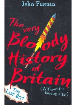 FARMAN, JOHN - The Very Bloody History of Britain – The Last Bit FARMAN, JOHN - The Very Bloody History of Britain – The Last Bit, null 2001 antikvár könyv