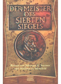 SOYENER, JOHANNES K. - MONDFELD, WOLFRAM - Der Meister des siebten Siegels SOYENER, JOHANNES K. - MONDFELD, WOLFRAM - Der Meister des siebten Siegels, null 2005 antikvár könyv