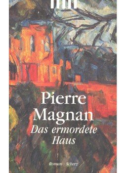 Magnan, Pierre - Das ermordete Haus Magnan, Pierre - Das ermordete Haus, null 1999 antikvár könyv
