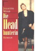 Mead, Juliette - Die Headhunterin