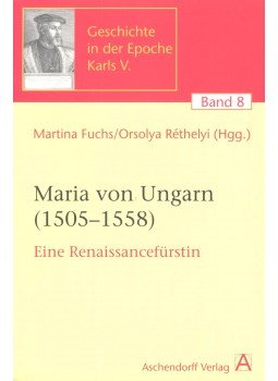 Orsolya Réthelyi, Martina Fuchs - Maria von Ungarn (1505-1558) Orsolya Réthelyi, Martina Fuchs - Maria von Ungarn (1505-1558), null 2007 antikvár könyv