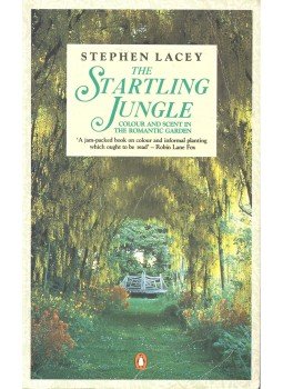 LACEY, STEPHEN - The Starling Jungle – Colour and Scent in the Romantic Garden, null 1987 antikvár könyv