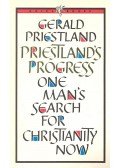 PRIESTLAND, GERALD - One Man's Search for Christianity Now
