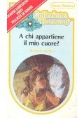 Barker, Margaret - A chi appartiene il moi cuore?