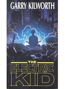 KILWORTH, GARRY - The Electric Kid KILWORTH, GARRY - The Electric Kid, null 1994 antikvár könyv