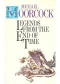 Moorcock, Michael - Legends from the End of Time