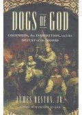 RESTON,JAMES - Dogs of God – Columbus, the Inquisition, and the Defeat of the Moors