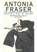 Fraser, Antonia - Quiet as a Nun