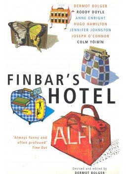 BOLGER, DERMOT - Finbar's Hotel – Dermot Bolger, Roddy Doyle, Anne Enright, Hugo Hamilton, Jennifer Johnston, Joseph O'Connor, Colm Toibin, null 1999 antikvár könyv