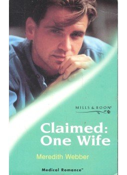 Webber, Meredith - Claimed: One Wife Webber, Meredith - Claimed: One Wife, null 2001 antikvár könyv