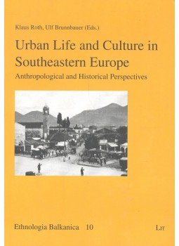 ROTH, KLAUS – BRUNNBAUER, ULF (editor) - Urban Life and Culture in Southeastern Europe – Anthropological and Historical Perspectives, null 2007 antikvár könyv