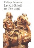 BEAUSSANT, PHILIPPE - Le roi-soleil se leve aussi