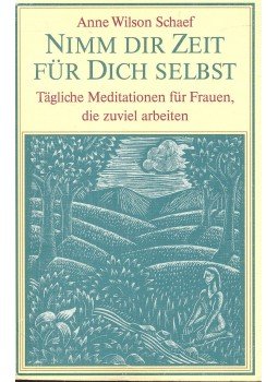 Schaef, Anne Wilson - Nimm diz Zeit für dich selbst – Tägliche Meditationen für Frauen, die zuviel arbeiten, null 1992 antikvár könyv