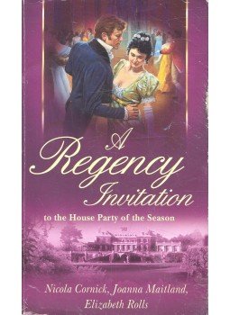 CORNICK, NICOLA – MAITLAND, JOANNA – ROLLS, ELIZABETH - A Regency Invitation to the Party of the Season, null 2004 antikvár könyv