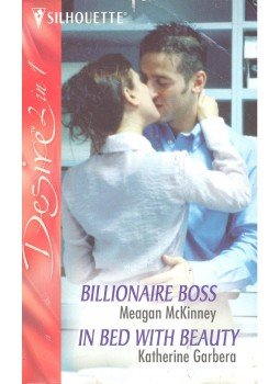 MCKINNEY, MEAGAN – GARBERA, KATHERINE - Billionaire Boss – In Bed with Beauty MCKINNEY, MEAGAN – GARBERA, KATHERINE - Billionaire Boss – In Bed with Beauty, null 2003 antikvár könyv