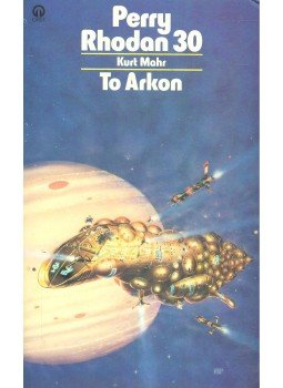 MAHR, KURT - Perry Rhodan 30: To Arkon MAHR, KURT - Perry Rhodan 30: To Arkon, null 1978 antikvár könyv