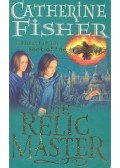 Catherine Fisher - The Relic Master
