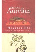 MARCUS AURELIUS - Meditations – Living, Dying and the Good Life