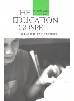 GRUBB, NORTON W. - LAZERSON, MARVIN - The Education Gospel – The Economics Power of Schooling, null 2007 antikvár könyv