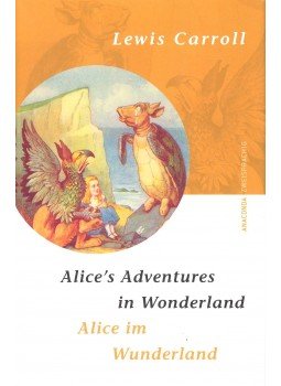 Lewis Carroll - Alice's Adventures in Wonderland – Alice im Wunderland Lewis Carroll - Alice's Adventures in Wonderland – Alice im Wunderland, null 2008 antikvár könyv