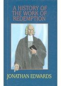 Jonathan Edwards - A History of the Work of Redemption