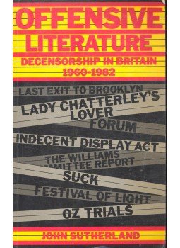 Sutherland, John - Offensive Literature – Decensorship in Britain 1960-1981 Sutherland, John - Offensive Literature – Decensorship in Britain 1960-1981, null 1982 antikvár könyv
