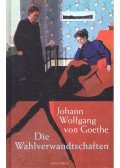 Johann Wolfgang Goethe - Die Wahlverwandtschaften