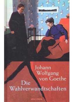 Johann Wolfgang Goethe - Die Wahlverwandtschaften Johann Wolfgang Goethe - Die Wahlverwandtschaften, null 2008 antikvár könyv