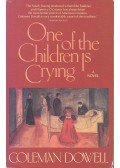 DOWELL, COLEMAN - One of the Children is Crying