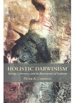 CORNING, PETER A. - Holistic Darwinism – Synergy, Cybernetics, and the Bioeconomics of Evolution, null 2005 antikvár könyv