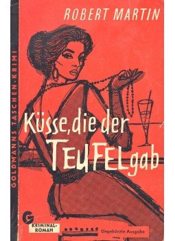 Martin, Robert - Küsse, die der Teufel gab Martin, Robert - Küsse, die der Teufel gab, null 1960 antikvár könyv