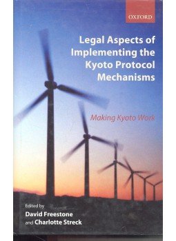 FREESTONE, DAVID – STRECK, CHARLOTTE (ed.) - Legal Aspects of Implementing the Kyoto Protocol Mechanism, null 2005 antikvár könyv