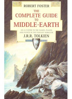 Foster, Robert - The Complete Guide to Middle-Earth – An A-Z Guide to the Names, Places and Events in the Fantasy World of J, R, R, Tolkien, null 1993 antikvár könyv
