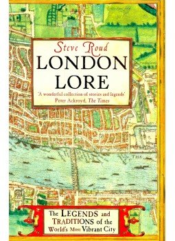 ROUD, STEVE - London Lore - The Traditions and Superstitions of the World's Most Vibrant City, null 2008 antikvár könyv