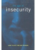 ELLIOTT, LARRY – ATKINSON, DAN - The Age of Insecurity