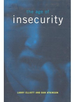 ELLIOTT, LARRY – ATKINSON, DAN - The Age of Insecurity ELLIOTT, LARRY – ATKINSON, DAN - The Age of Insecurity, 1999 antikvár könyv