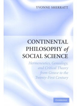 SHERRATT, YVONNE - Continental Philosophy of Social Science – Hermeneutics, Genealogy, and Critical Theory from Greece to the Twenty-First Century, null 2006 antikvár könyv