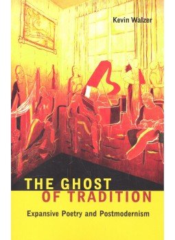 WALZER, KEVIN - The Ghost of Tradition – Expansive Poetry and Postmodernism,  1998 antikvár könyv