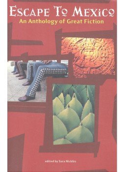 NICKLÉS, SARA (editor) - Escape to Mexico - An Anthology of Great Fiction, null 2002 antikvár könyv