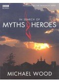 Michael Wood - In Search of Myths & Heroes
