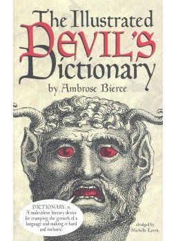 Bierce, Ambrose - The Illustrated Devil's Dictionary Bierce, Ambrose - The Illustrated Devil's Dictionary, null 2004 antikvár könyv