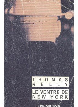 KELLY, THOMAS - Le Ventre de New York KELLY, THOMAS - Le Ventre de New York, null 2001 antikvár könyv