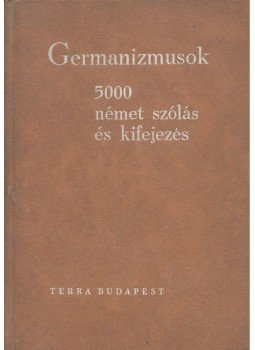 Nádor Gabriella dr. - Germanizmusok - 5000 német szólás és kifejezés Nádor Gabriella dr. - Germanizmusok - 5000 német szólás és kifejezés, null 1966 antikvár könyv