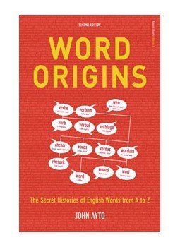AYTO, JOHN - Word Origins - The Secret History of English Words from A to Z, null 2005 antikvár könyv