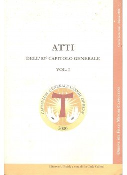  - Atti del capitolo generale LXXXIII Vol 1. - Celebrato in Roma nel collegio San Lorenzo da Brindisi dal 28 Agosto al 17 Settembre 2006, Roma 2006 antikvár könyv