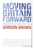 BROWN, GORDON - Moving Britain Forward – Selected Speeches 1997-2006