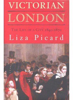 PICARD, LIZA - Victorian London – The Life of a City 1840-1870, null 2005 antikvár könyv